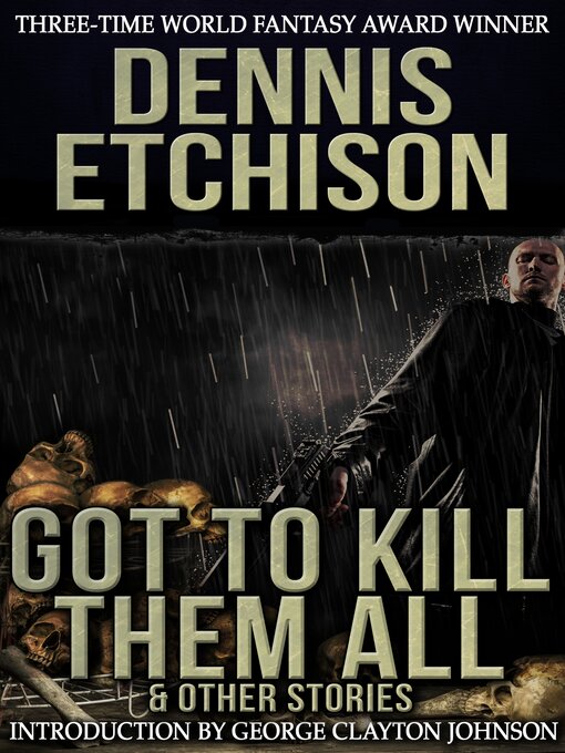 Title details for Got to Kill Them All & Other Stories by Dennis Etchison - Available